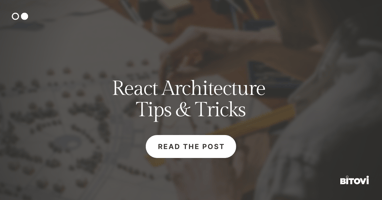 React Architecture Tips & Tricks