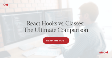 React Hooks vs. Classes: The Ultimate Comparison [with Code Examples]