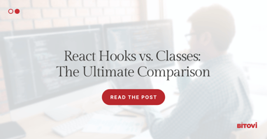 React Hooks vs. Classes: The Ultimate Comparison [with Code Examples]