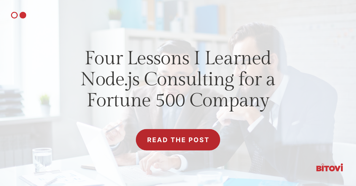 Four Lessons I Learned Node.js Consulting for a Fortune 500 Company
