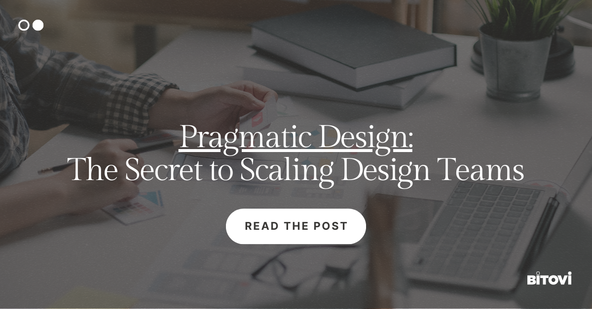 Pragmatic Design: The Secret to Scaling Design Teams