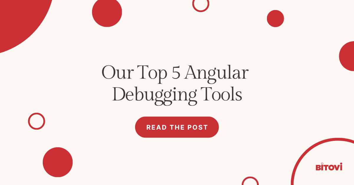 Our 5 Debugging Tools