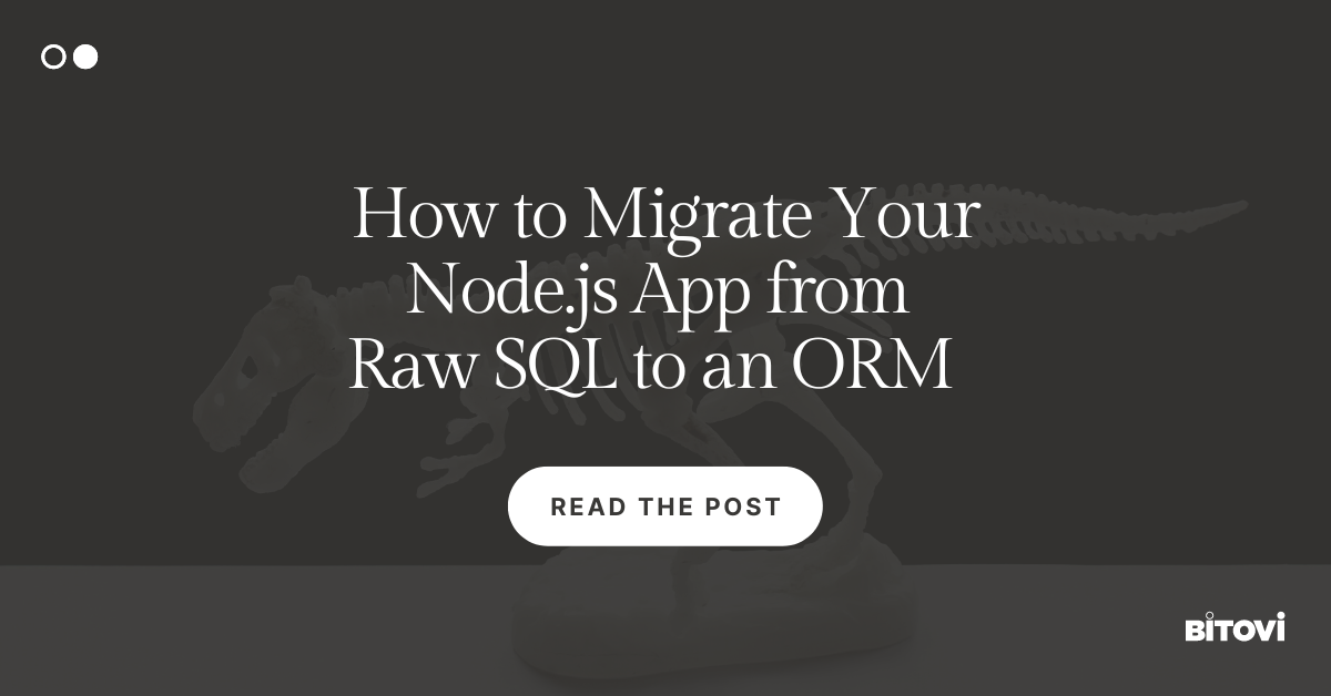 How to Migrate Your Node.js App from Raw SQL to an ORM